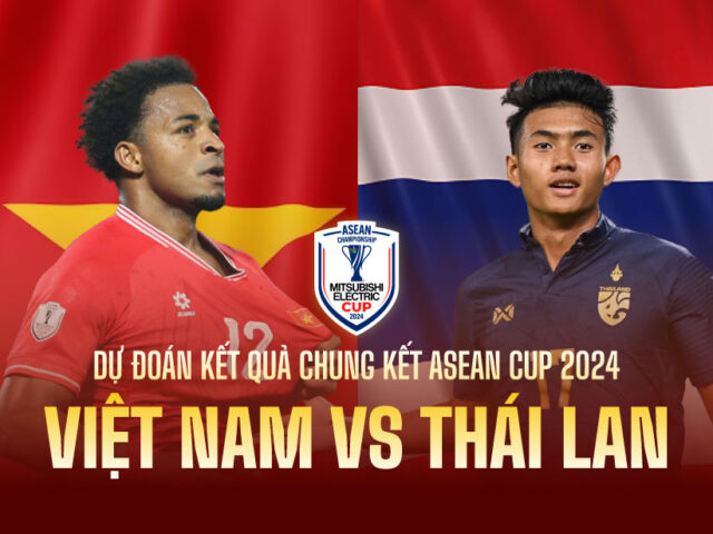 nhan-dinh-du-doan-ti-so-dt-viet-nam-vs-thai-lan